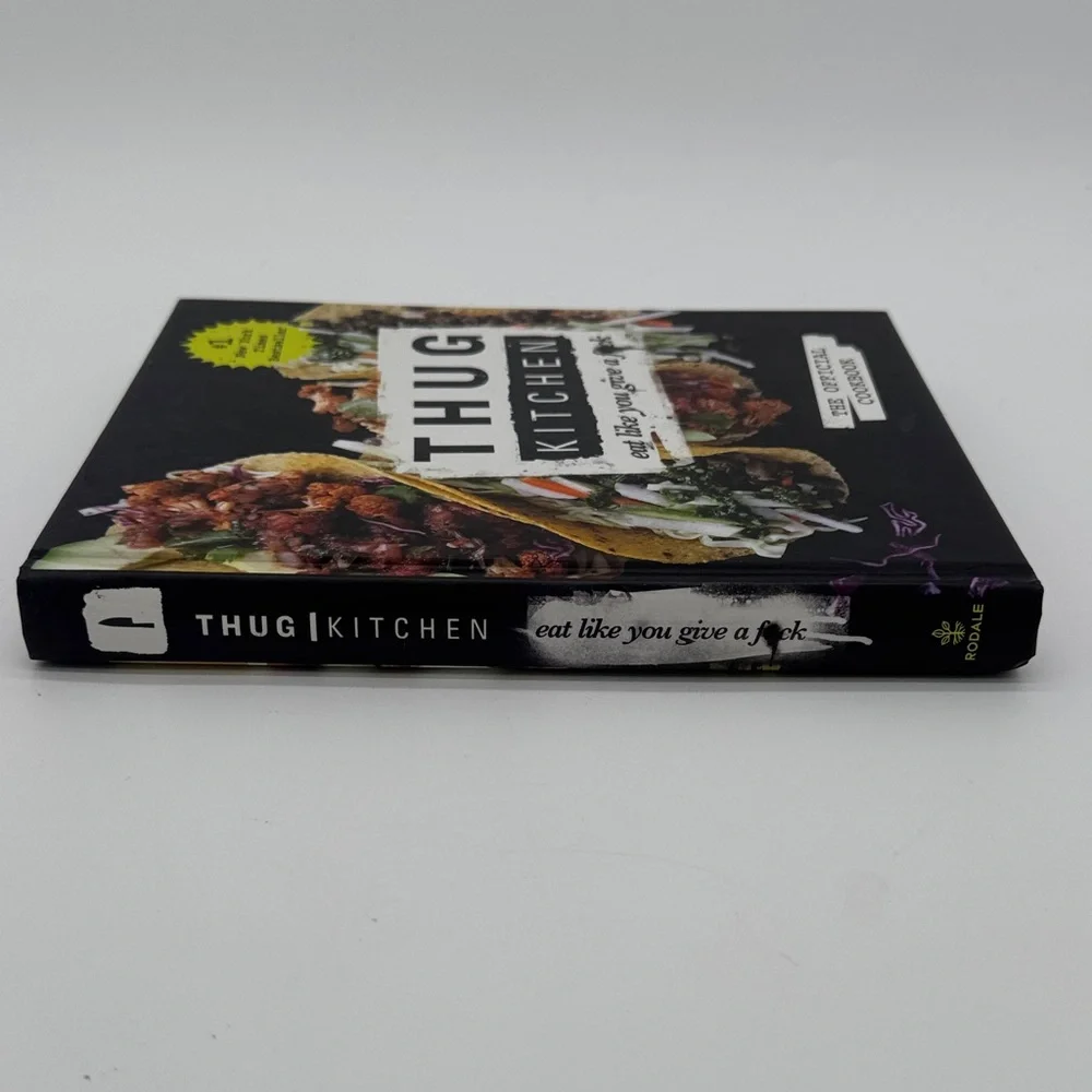 Thug Kitchen The Official Cookbook Eat Like You Give a F*ck by Thug Kitchen
